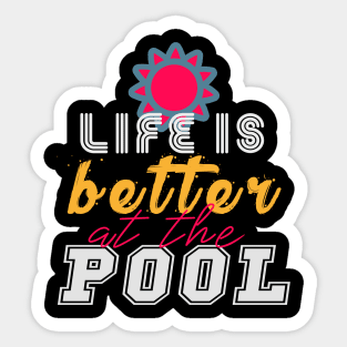 life is better at the pool Sticker